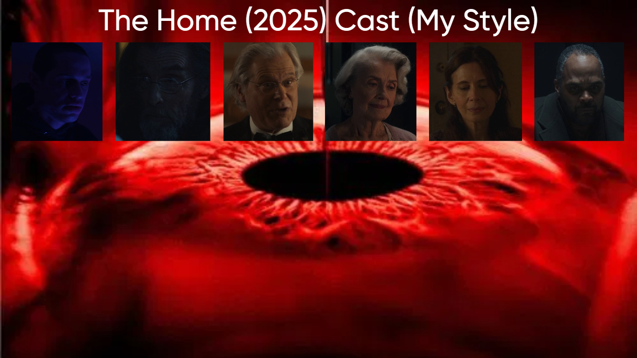 The Home (2025) Cast (My Style) Blank Meme Template