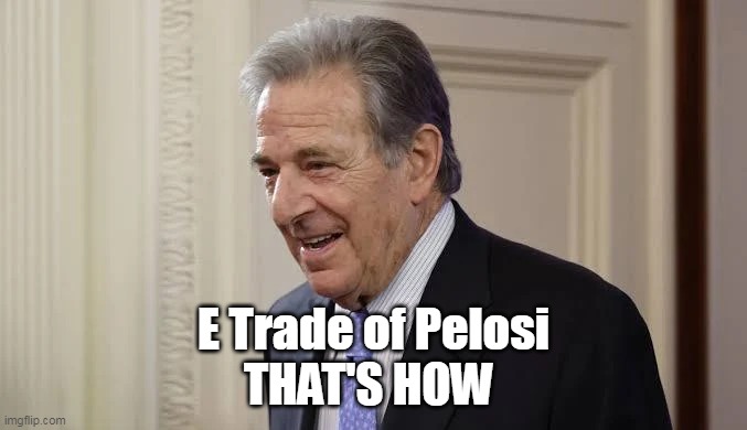 E Trade of Pelosi
THAT'S HOW | made w/ Imgflip meme maker