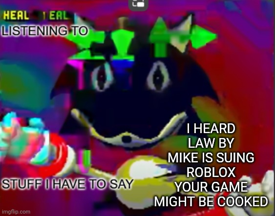 rewrite midreta annoucement temp | I HEARD LAW BY MIKE IS SUING ROBLOX YOUR GAME MIGHT BE COOKED | image tagged in rewrite midreta annoucement temp | made w/ Imgflip meme maker