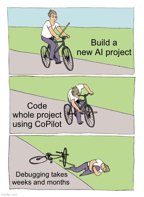 AI Vibe Coder | Build a new AI project; Code whole project using CoPilot; Debugging takes weeks and months | image tagged in memes,bike fall | made w/ Imgflip meme maker
