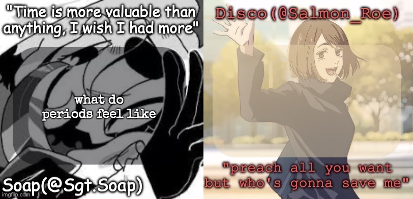 Soap's and Disco's shared temp | what do periods feel like | image tagged in soap's and disco's shared temp | made w/ Imgflip meme maker