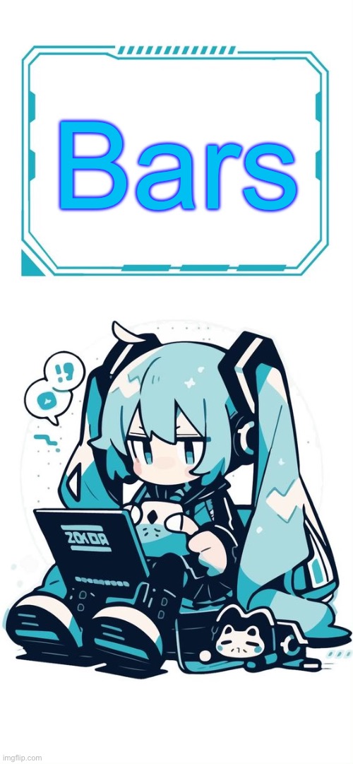 Hatsune Miku | Bars | image tagged in hatsune miku | made w/ Imgflip meme maker