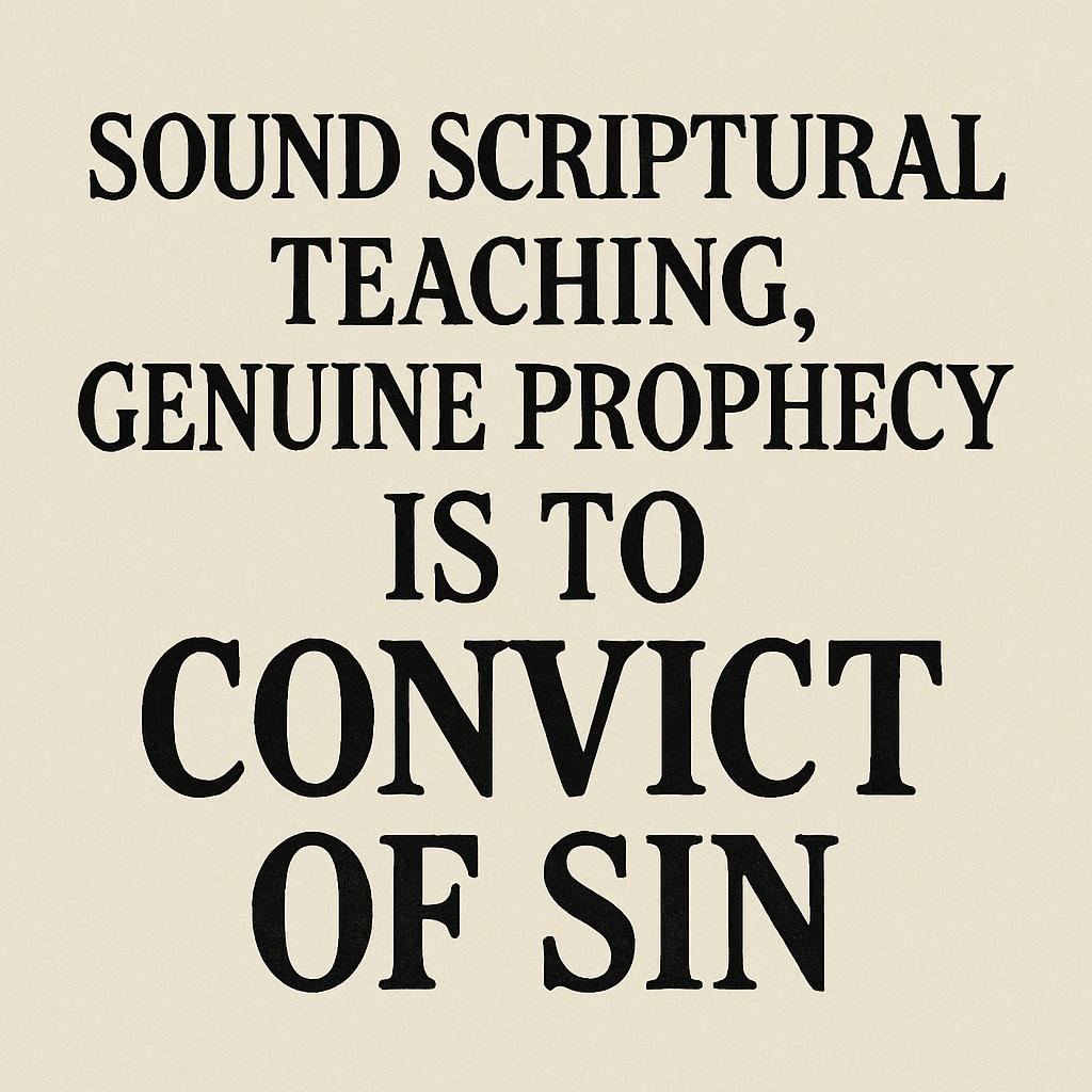 SOUND scriptural teaching, GENUINE prophecy is to CONVICT of sin Blank Meme Template