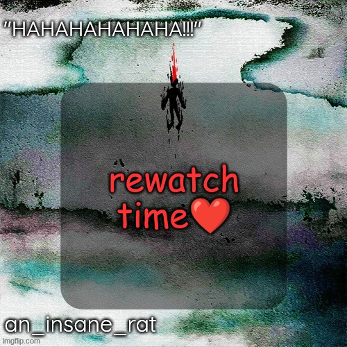 street rat's lil darkie temp | rewatch time❤ | image tagged in street rat's lil darkie temp | made w/ Imgflip meme maker