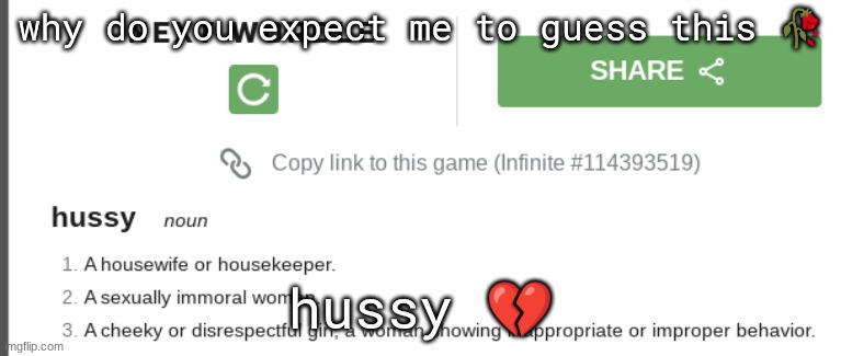 why do you expect me to guess this 🥀; hussy 💔 | made w/ Imgflip meme maker