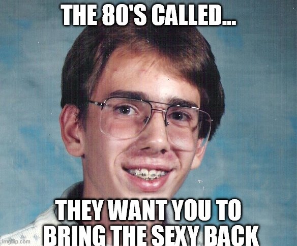 The 80's Called | image tagged in repost | made w/ Imgflip meme maker