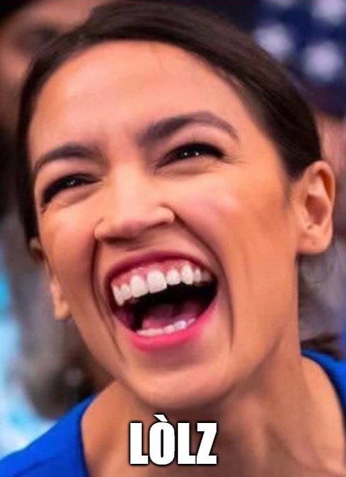 AOC Crazy Town | LÒLZ | image tagged in aoc crazy town | made w/ Imgflip meme maker