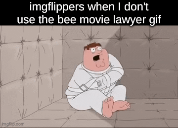 title | imgflippers when I don't use the bee movie lawyer gif | image tagged in gifs,bee movie | made w/ Imgflip video-to-gif maker
