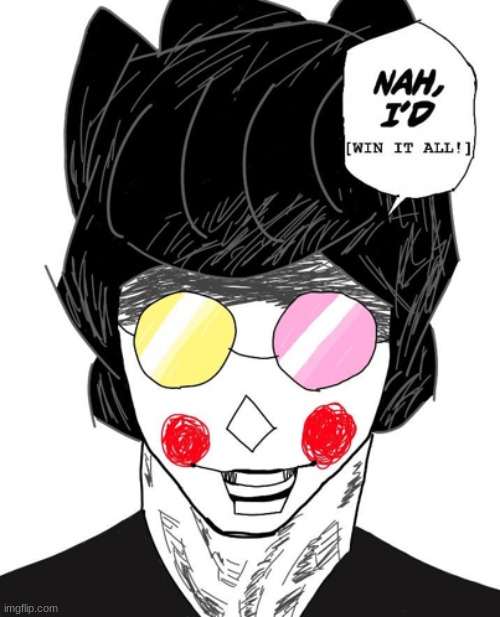 nuh uh, i win it all | made w/ Imgflip meme maker