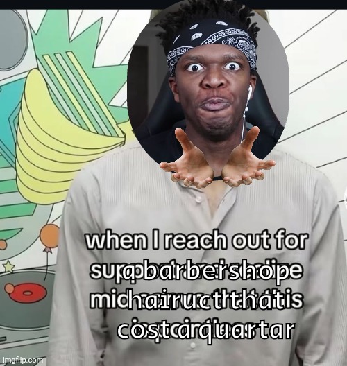 a barbershop hairuct that cost a quartar | made w/ Imgflip meme maker