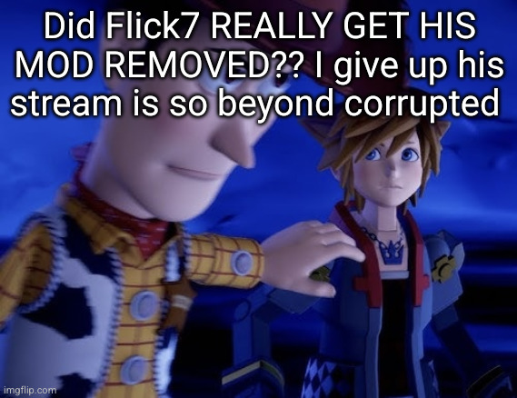 all he did was try and stand up for shinobii | Did Flick7 REALLY GET HIS MOD REMOVED?? I give up his stream is so beyond corrupted | image tagged in blank hold up let him cook,sad,corrupted | made w/ Imgflip meme maker