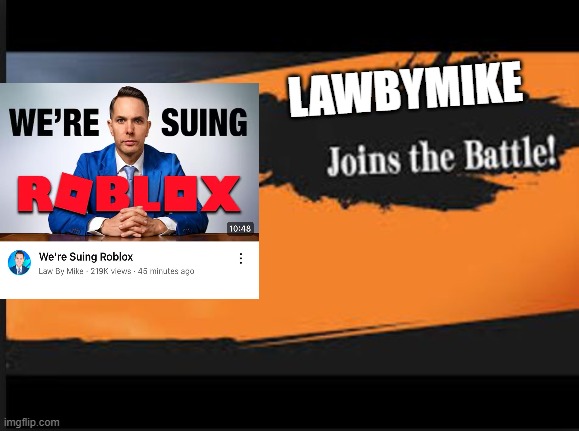 Roblox doesn't stand a chance now | LAWBYMIKE | image tagged in joins the battle,memes,roblox,law by mike,free schlep | made w/ Imgflip meme maker