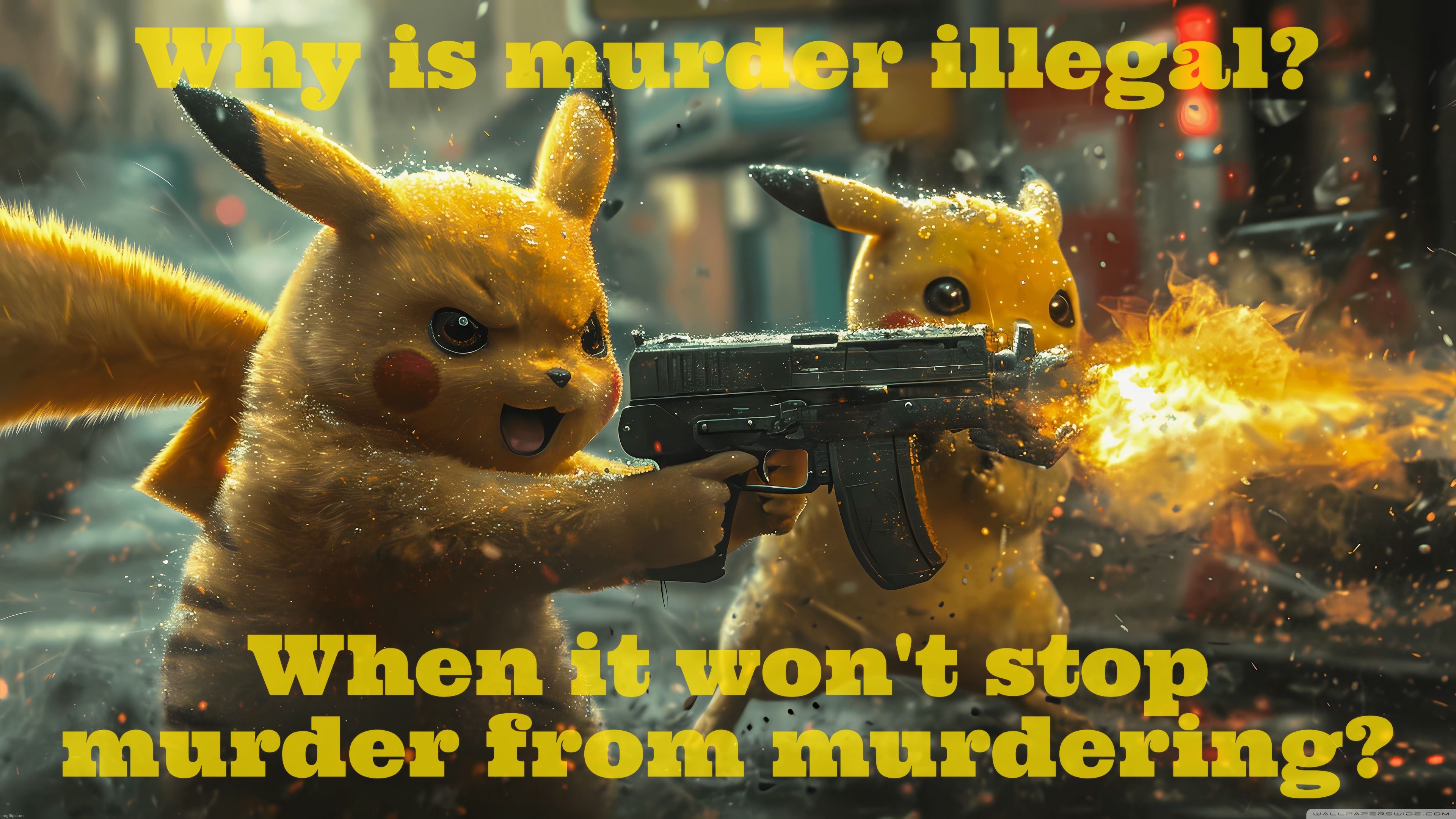 Why is murder illegal? When it won't stop murder from murdering? | made w/ Imgflip meme maker