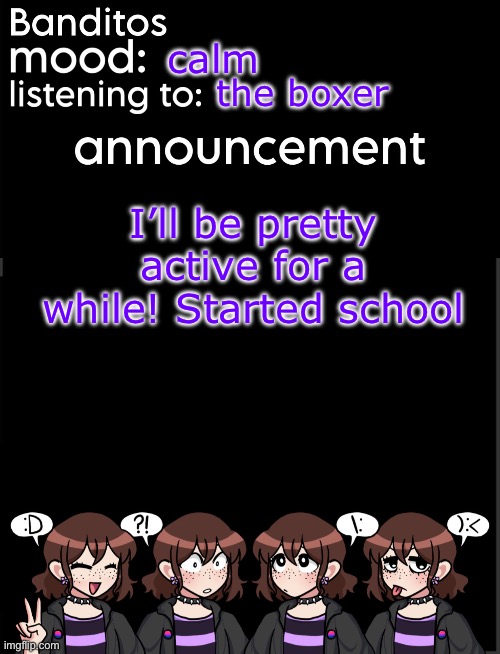 lowkey missed you guys | calm; the boxer; I’ll be pretty active for a while! Started school | image tagged in banditos announcement temp 2 | made w/ Imgflip meme maker