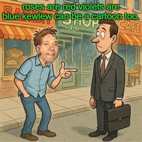 roses are red violets are blue kewlew can be a cartoon too. | made w/ Imgflip meme maker