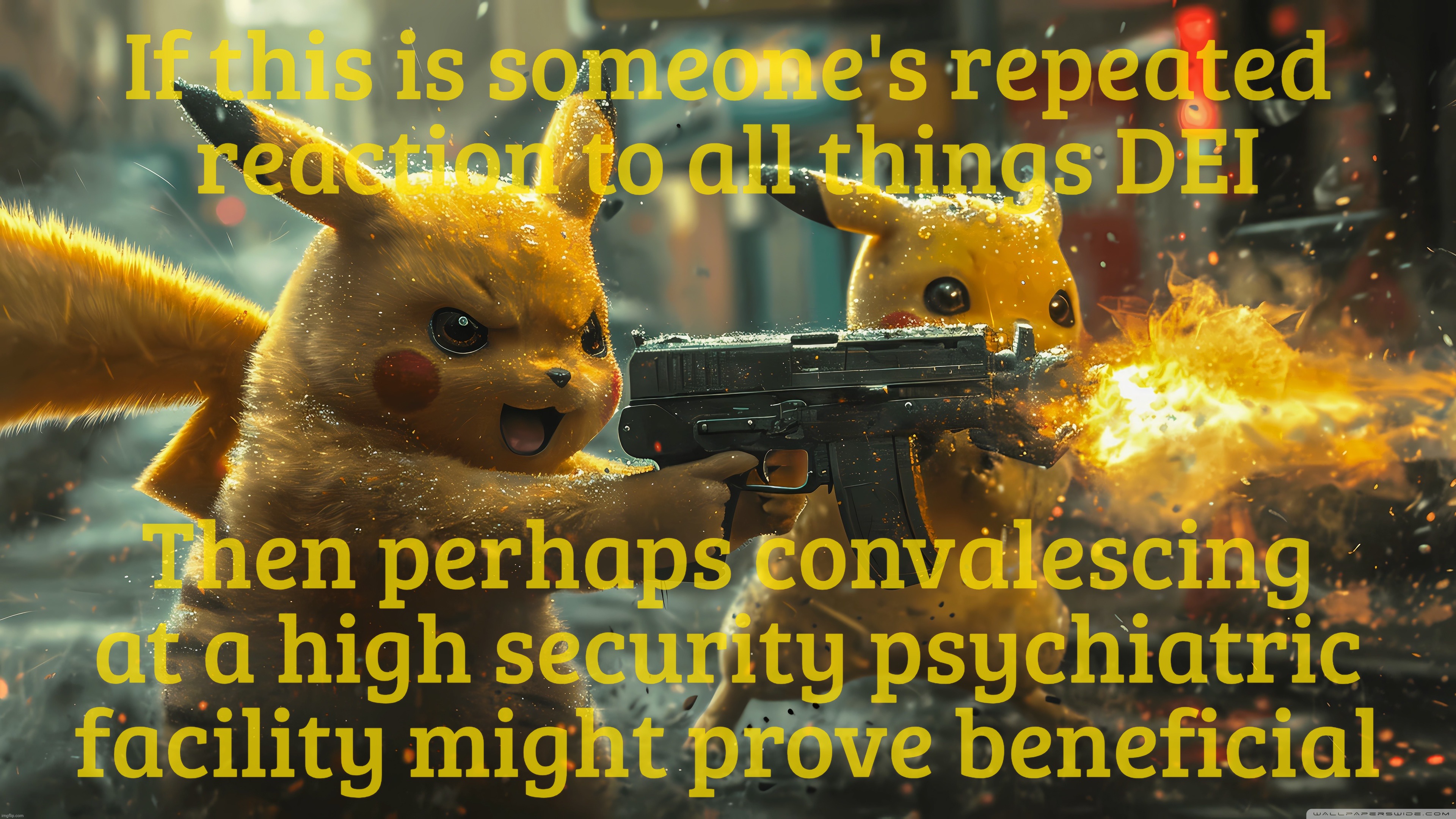 If this is someone's repeated
reaction to all things DEI Then perhaps convalescing at a high security psychiatric facility might prove benef | made w/ Imgflip meme maker