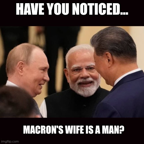 Macron's wife | HAVE YOU NOTICED... MACRON'S WIFE IS A MAN? | made w/ Imgflip meme maker