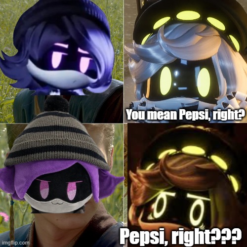 You mean Pepsi, right? Pepsi, right??? | made w/ Imgflip meme maker