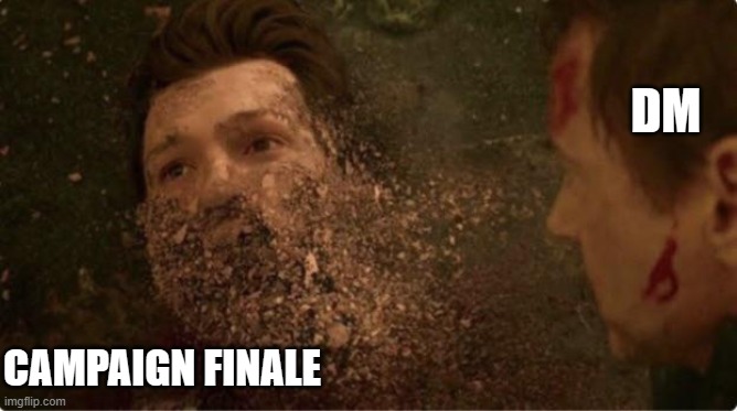 mr stark i don't feel so good avengers infinity war spider man i | DM; CAMPAIGN FINALE | image tagged in mr stark i don't feel so good avengers infinity war spider man i | made w/ Imgflip meme maker