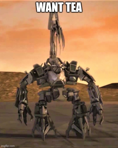 WANT TEA | image tagged in bonecrusher | made w/ Imgflip meme maker