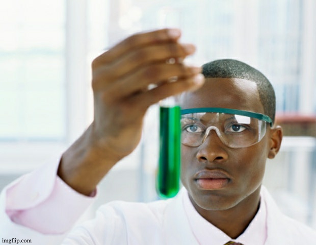 Black Scientist (Finally Xium) | image tagged in black scientist finally xium | made w/ Imgflip meme maker
