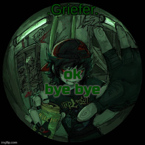 marching ban | ok bye bye | image tagged in griefer's announcement template | made w/ Imgflip meme maker