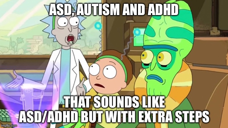 That sounds like Simping but with extra steps. | ASD, AUTISM AND ADHD THAT SOUNDS LIKE ASD/ADHD BUT WITH EXTRA STEPS | image tagged in that sounds like simping but with extra steps | made w/ Imgflip meme maker