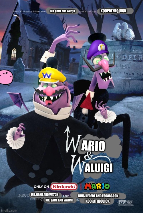 Wah, Heh, Heh, Heh! | KOOPATHEQUICK; MR. GAME AND WATCH; ARIO; ALUIGI; MR. GAME AND WATCH; KING DEDEDE AND ESCARGOON; MR. GAME AND WATCH; KOOPATHEQUICK | image tagged in mario,wario | made w/ Imgflip meme maker