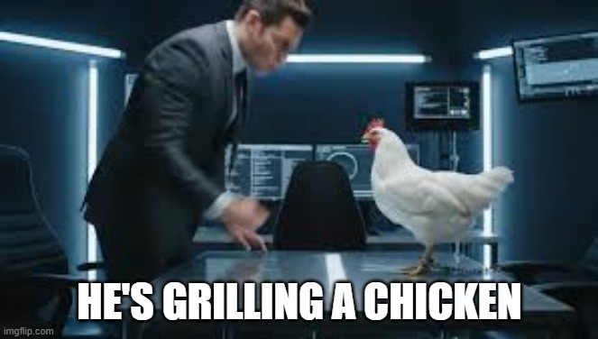 This guy is grilling a chicken. Take a look.  --  funny  -- | HE'S GRILLING A CHICKEN | image tagged in funny,chicken,grilling,humor,play on words | made w/ Imgflip meme maker
