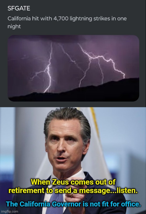 When Zeus comes out of retirement to send a message...listen. The California Governor is not fit for office. | image tagged in gavin newsom shelter in place order | made w/ Imgflip meme maker