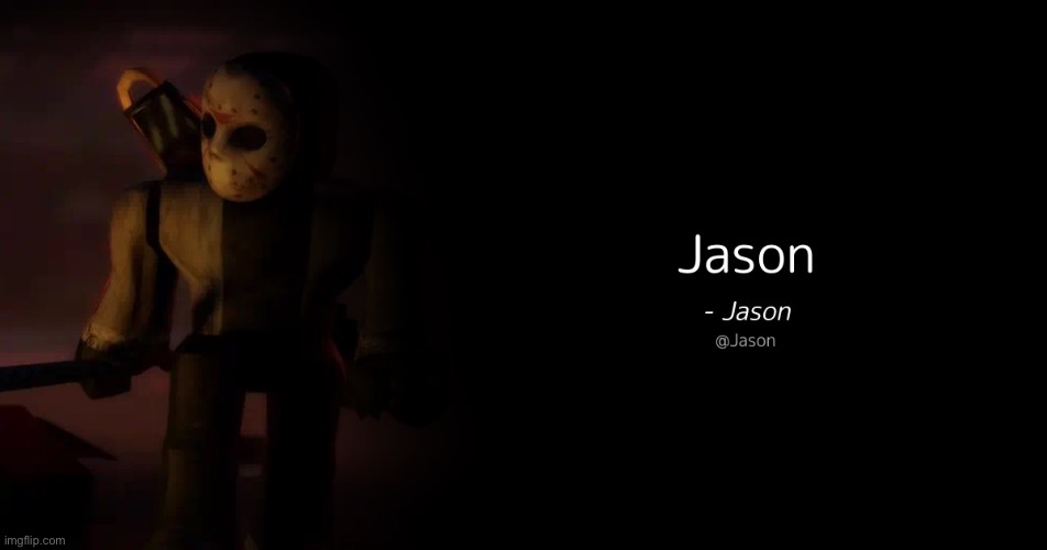 Jason | image tagged in jason | made w/ Imgflip meme maker