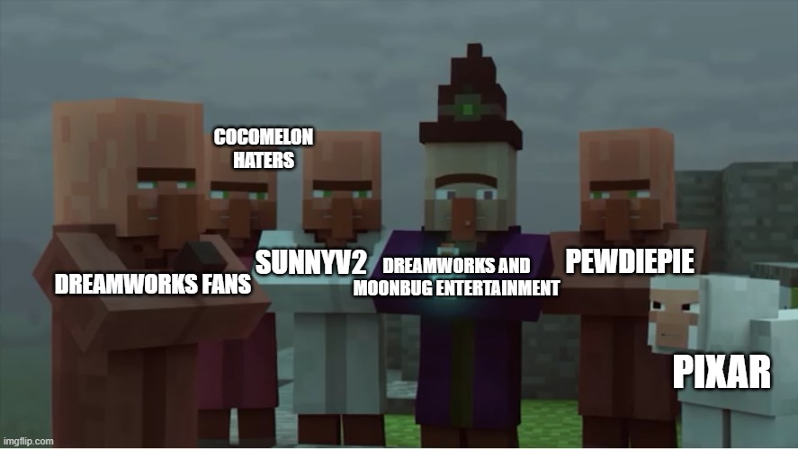 DreamWorks after they released Cocomelon the Movie | COCOMELON HATERS; SUNNYV2; PEWDIEPIE; DREAMWORKS AND MOONBUG ENTERTAINMENT; DREAMWORKS FANS; PIXAR | image tagged in villager news pissed,anti cocomelon,dreamworks,cocomelon | made w/ Imgflip meme maker