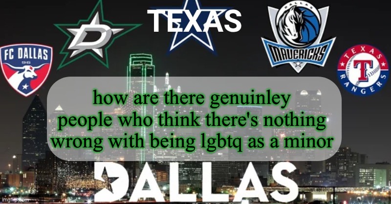 I have something to say | how are there genuinley people who think there's nothing wrong with being lgbtq as a minor | image tagged in i have something to say | made w/ Imgflip meme maker