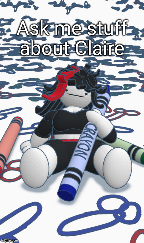 Claire | Ask me stuff about Claire | image tagged in claire | made w/ Imgflip meme maker