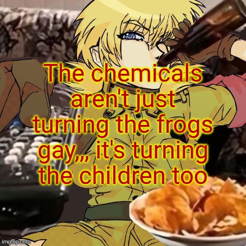 As you can see, I'm not taking the argument seriously | The chemicals aren't just turning the frogs gay,,, it's turning the children too | image tagged in millie's seras victoria hellsing ultimate announcement template | made w/ Imgflip meme maker