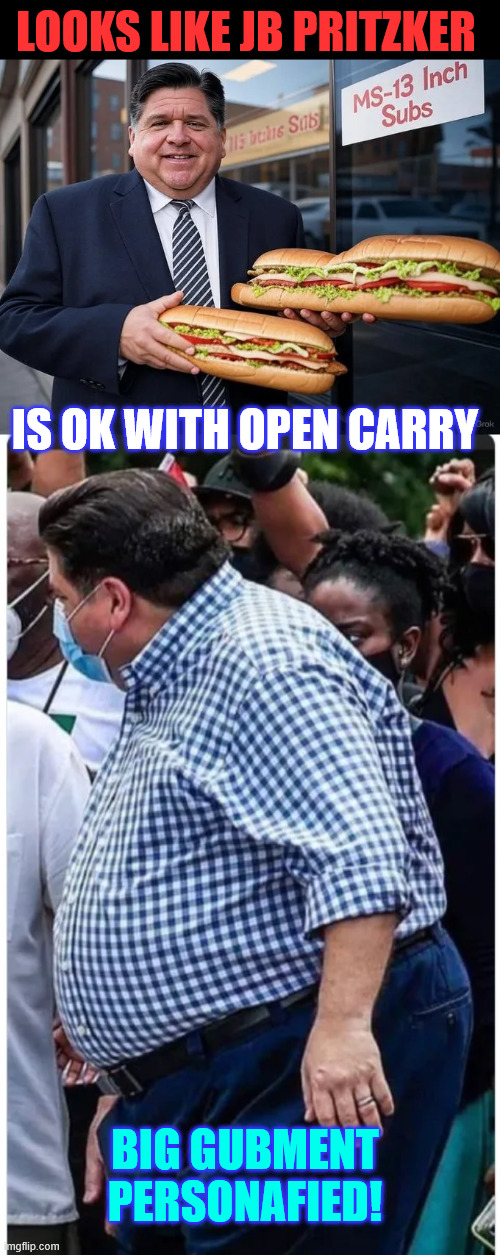 BIG Gubment Personafied! | LOOKS LIKE JB PRITZKER; IS OK WITH OPEN CARRY; BIG GUBMENT PERSONAFIED! | image tagged in jb pritzker | made w/ Imgflip meme maker