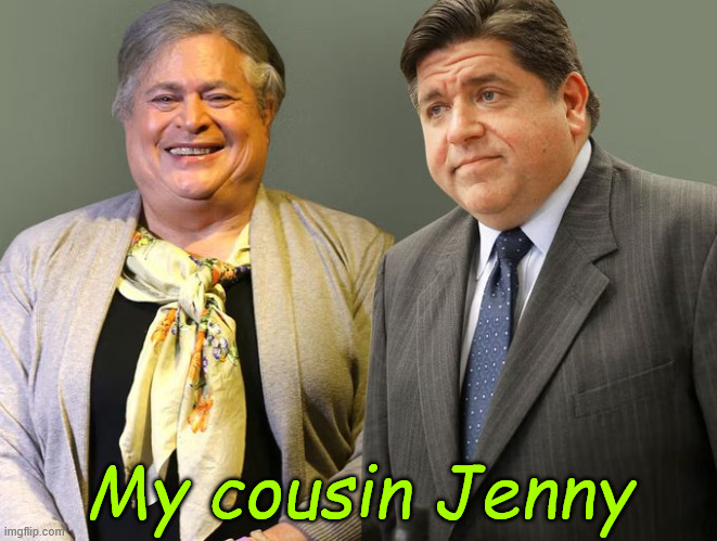 Pritzker | My cousin Jenny | image tagged in democrat,billionaire,deciding whats best for you | made w/ Imgflip meme maker