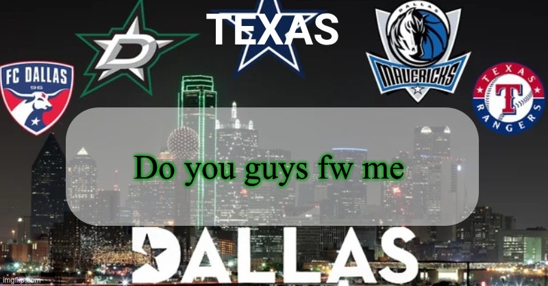 I have something to say | Do you guys fw me🙏 | image tagged in i have something to say | made w/ Imgflip meme maker