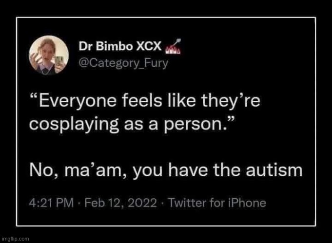 Cosplay | image tagged in cosplay,person,human,autism | made w/ Imgflip meme maker