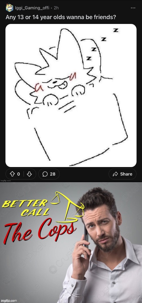 image tagged in better call the cops | made w/ Imgflip meme maker
