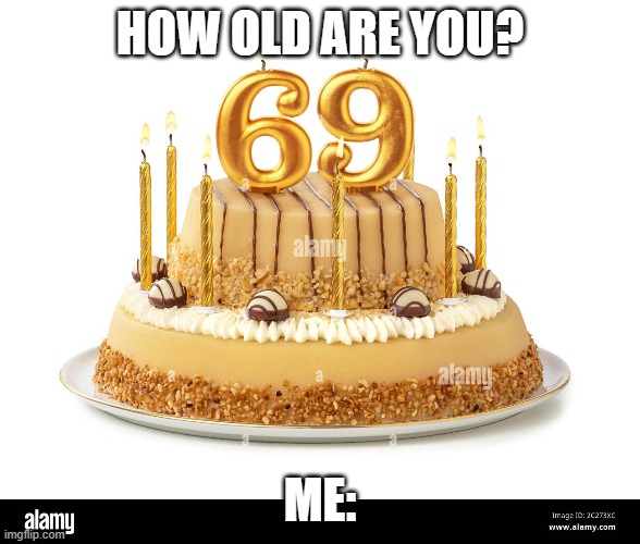 damn bro | HOW OLD ARE YOU? ME: | made w/ Imgflip meme maker