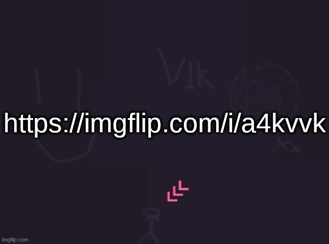 vik's image | https://imgflip.com/i/a4kvvk | image tagged in vik's image | made w/ Imgflip meme maker