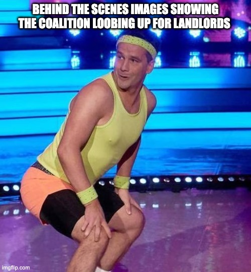 an explanation for the poppers shortage | BEHIND THE SCENES IMAGES SHOWING THE COALITION LOOBING UP FOR LANDLORDS | image tagged in new zealand,politics | made w/ Imgflip meme maker