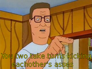 Hank Hill You Two Take Turns w/subtitle Blank Meme Template