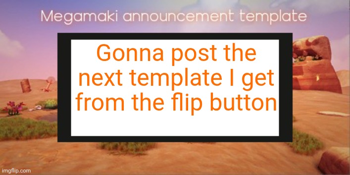 Unless if its porn | Gonna post the next template I get from the flip button | image tagged in lazy ass template | made w/ Imgflip meme maker