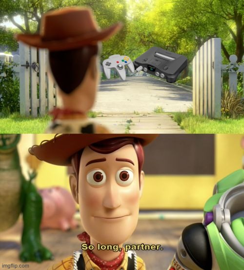 Nintendo 64 | image tagged in so long partner,gaming | made w/ Imgflip meme maker