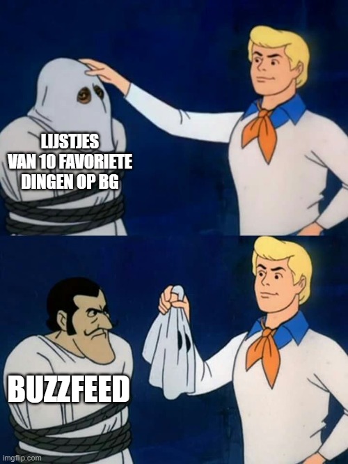 Scooby doo mask reveal | LIJSTJES VAN 10 FAVORIETE DINGEN OP BG; BUZZFEED | image tagged in scooby doo mask reveal | made w/ Imgflip meme maker
