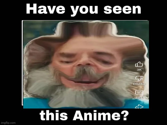 Me Ruining A Fill In Meme #253 | image tagged in ruin this fill in meme 253 | made w/ Imgflip meme maker