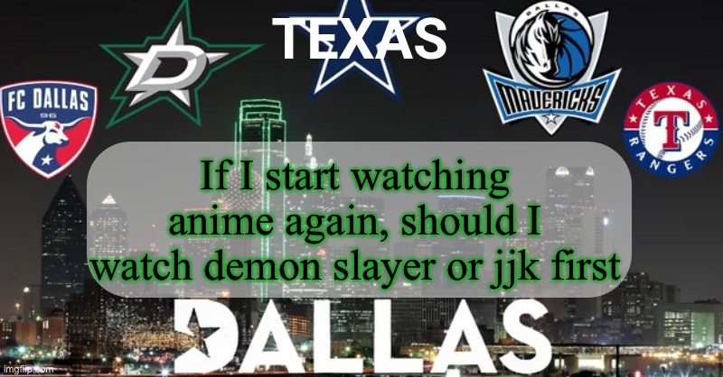 I have something to say | If I start watching anime again, should I watch demon slayer or jjk first | image tagged in i have something to say | made w/ Imgflip meme maker