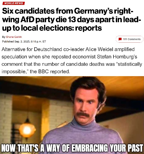A 7th now. Another way of affirming that AfD in deed means business in its fight against the world dictatorship | image tagged in anchorman i'm impressed,germany,europe,crime,politics | made w/ Imgflip meme maker